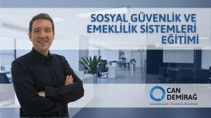 Can Demirağ Sosyal Güvenlik ve Emeklilik Sistemleri Eğitimi