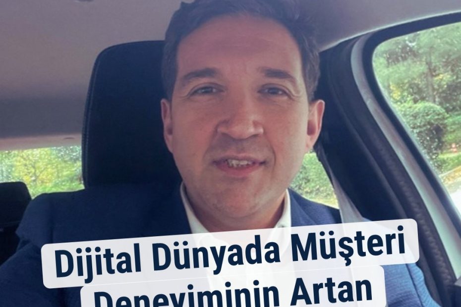 Dijital Dünyada Müşteri Deneyiminin Artan Önemi