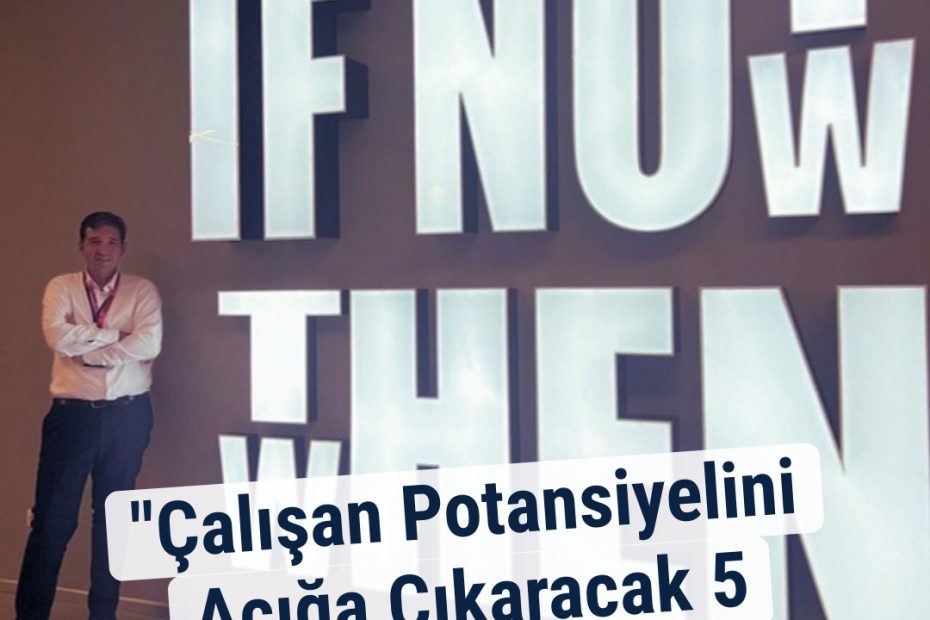 "Çalışan Potansiyelini Açığa Çıkaracak 5 Adım"