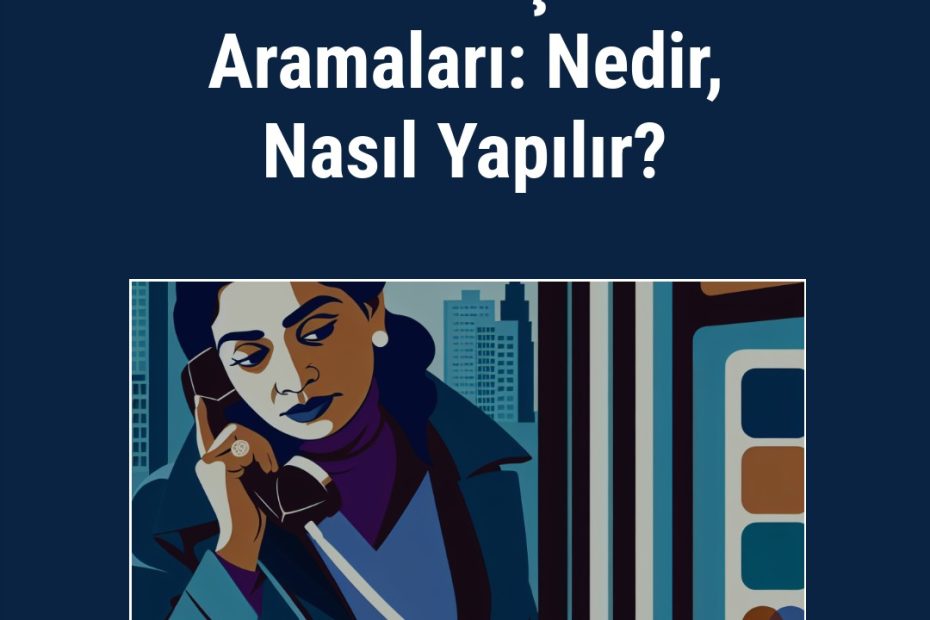 Gizli Müşteri Aramaları: Nedir, Nasıl Yapılır?
