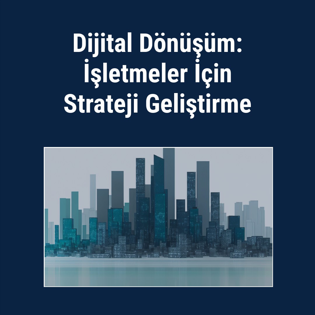 dijital-donusum-isletmeler-icin-strateji-gelistirme
